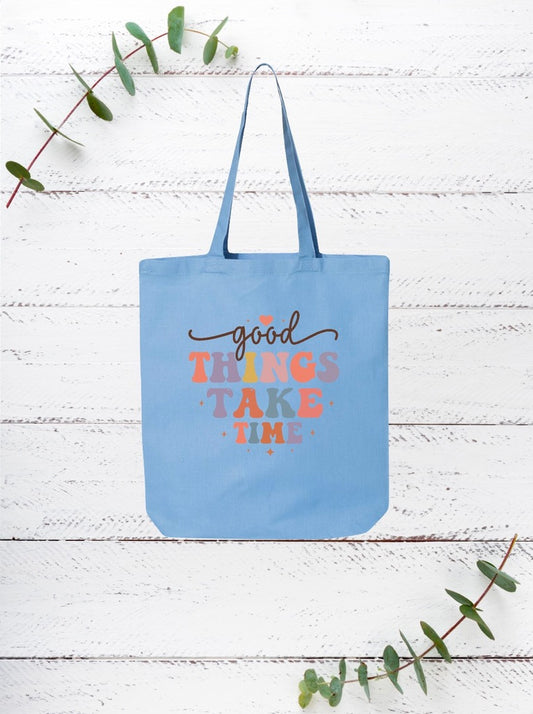 Good Things Take time